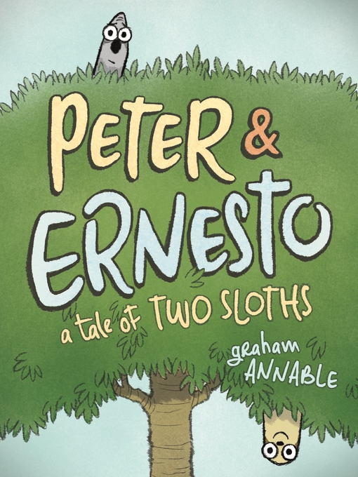 Title details for Peter & Ernesto: A Tale of Two Sloths by Graham Annable - Wait list